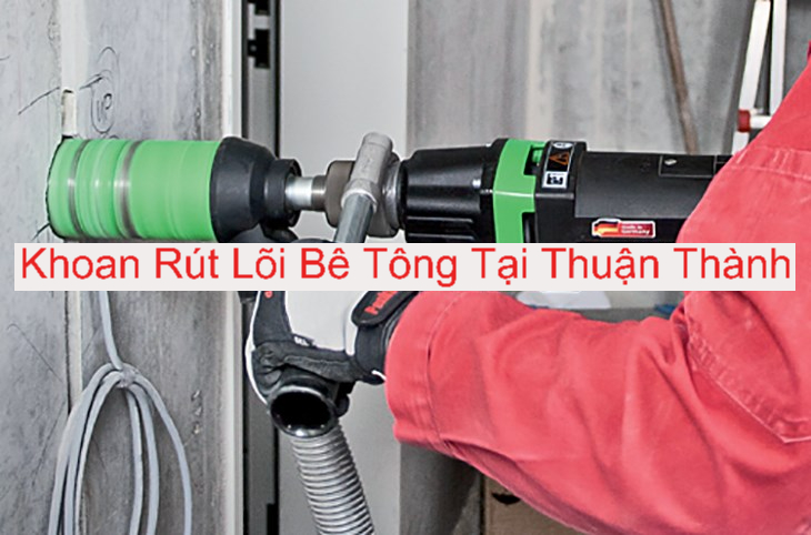 Khoan Rút Lõi Bê Tông Tại Thuận Thành