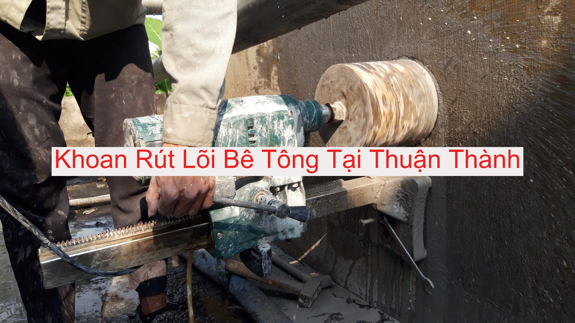 Khoan Rút Lõi Bê Tông Thuận Thành